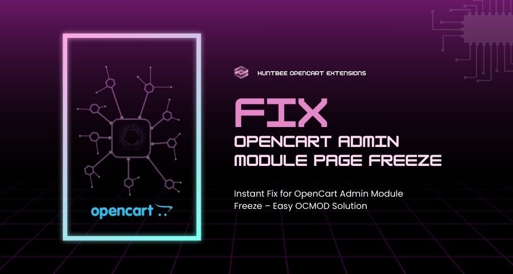 Oprava Zamŕzania Stránky Modulov v Admin – OpenCart rozšírenie od HuntBee
